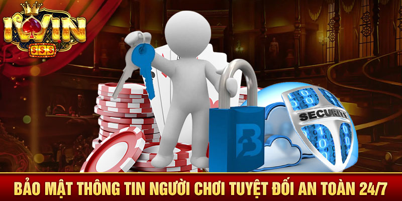 Bảo mật thông tin người chơi tuyệt đối an toàn 24/7