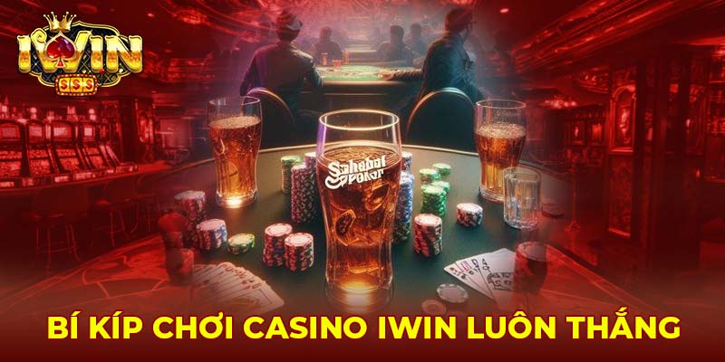 Bí kíp chơi casino Iwin luôn thắng