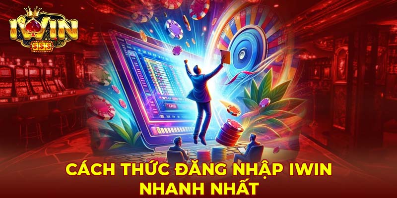 Cách thức đăng nhập Iwin nhanh nhất