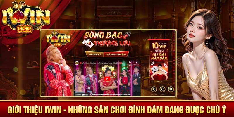 Giới thiệu Iwin - Những sân chơi đình đám đang được chú ý