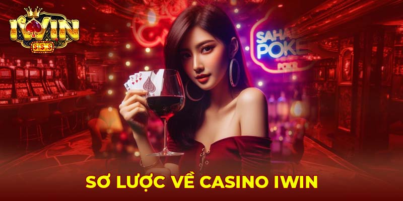 Sơ lược về casino Iwin