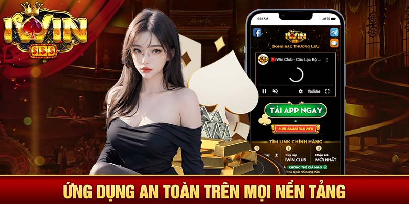 Ứng dụng an toàn trên mọi nền tảng